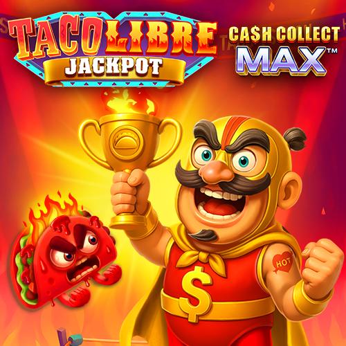 Taco Libre Jackpot: Cash Collect Max - HUNIAN138